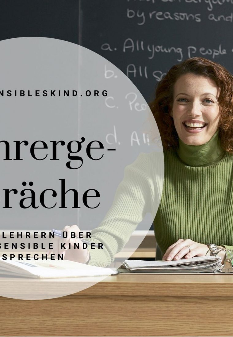 Wie soll ich mit dem Lehrer meines Kindes über das Thema Hochsensibilität sprechen?